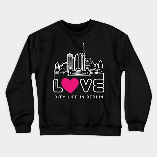 Love City Life In Berlin Crewneck Sweatshirt by travel2xplanet